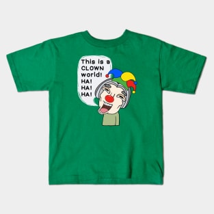 This is a clown world! Kids T-Shirt